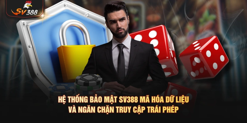 Chính Sách Bảo Mật SV388 2026 - Minh Bạch, An Toàn Hệ thống bảo mật SV388 mã hóa dữ liệu và ngăn chặn truy cập trái phép