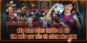kèo giao bóng trước