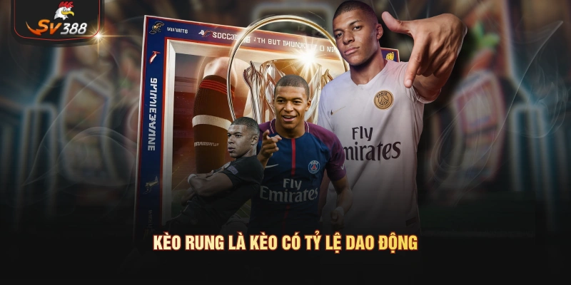 Kèo Rung – Đọc Vị Những Nhịp Dao Động Của Bảng Tỷ Lệ Kèo rung là kèo có tỷ lệ dao động