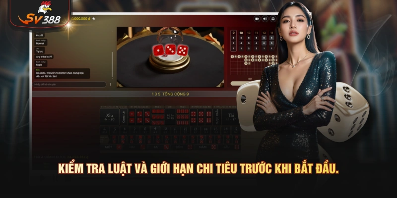 Kiểm tra luật và giới hạn chi tiêu trước khi bắt đầu.