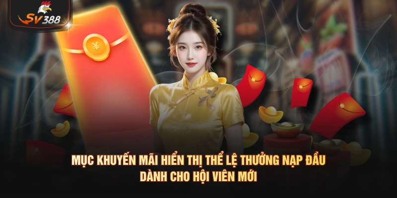 Mục khuyến mãi hiển thị thể lệ thưởng nạp đầu dành cho hội viên mới