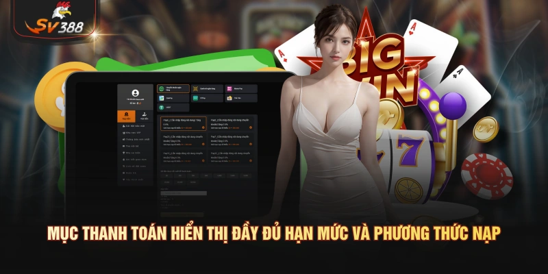 Nạp Tiền SV388 – Hướng Dẫn Các Bước Nạp Nhanh Và An Toàn Mục thanh toán hiển thị đầy đủ hạn mức và phương thức nạp