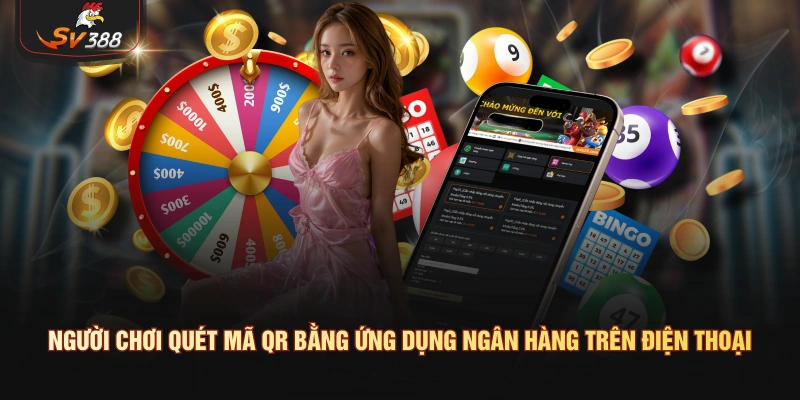 Nạp Tiền SV388 – Hướng Dẫn Các Bước Nạp Nhanh Và An Toàn Người chơi quét mã QR bằng ứng dụng ngân hàng trên điện thoại