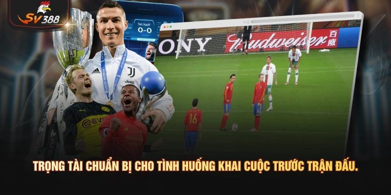 Kèo Giao Bóng Trước Là Gì? Tìm Hiểu Quy Tắc Và Cách Xác Định Trọng tài chuẩn bị cho tình huống khai cuộc trước trận đấu.